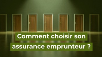 comment choisir son assurance emprunteur