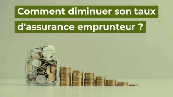 comment réduire taux assurance emprunteur