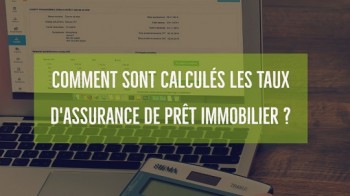 Comment sont calculés les taux des assurances de prêt immobilier ?