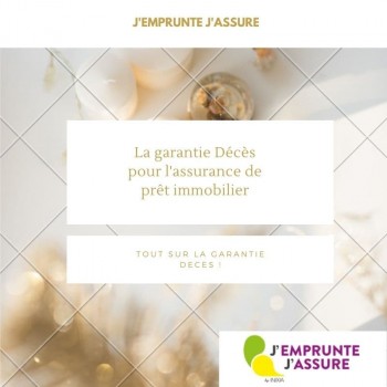 Tout savoir sur la garantie décès pour l'assurance de prêt immobilier ! Qu'est-ce que la garantie décès de l'assurance emprunteur immobilier ?
