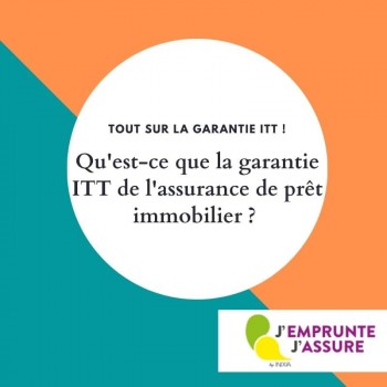 Qu'est-ce que la garantie I.T.T ? La garantie ITT pour l’assurance prêt immobilier