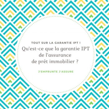 La garantie IPT de l'assurance de prêt immobilier