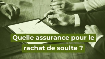 quelle assurance de prêt pour rachat de soulte